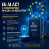 EU AI Act Marks a Turning Point in Global AI Regulation