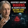 Geoffrey Hinton Warns AI Agents Could Become Hard to Control