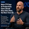 Meta CTO Says AI Productivity Gains Should Mean More Work, Not More Time Off