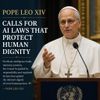 Pope Leo XIV Calls for AI Laws That Protect Human Dignity
