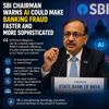 SBI Chairman Warns AI Could Make Banking Fraud Faster and More Sophisticated