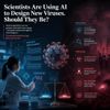 Scientists Are Using AI to Design New Viruses. Should They Be?