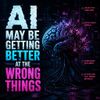 AI May Be Getting Better at the Wrong Things