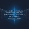 AI-Driven Cloud Data Infrastructure for High-Performance Enterprise Applications
