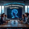 AI Agents Could Reduce the Need for Workplace Specialists