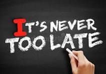 Never too late to start