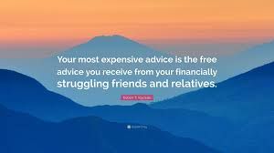 Danger: Beware of 'free' advice from that good old family friend