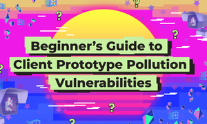 Beginner’s Guide to Client Prototype Pollution Vulnerabilities