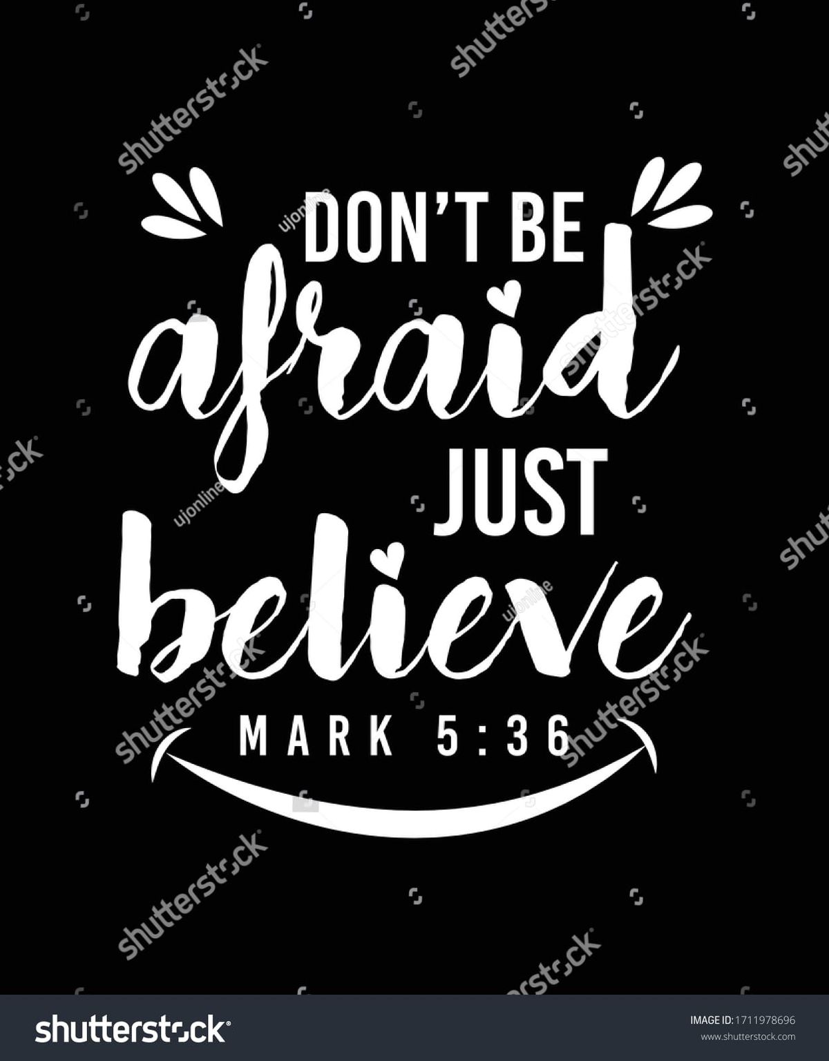 Don't Be afraid -- Just Believe