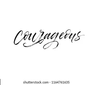 Be Bold and Courageous