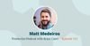 Monetizing Podcasts & YouTube Channels w/ Matt Medeiros