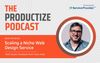 Scaling a Niche Web Design Service w/ Dustin Overbeck (Town Web)