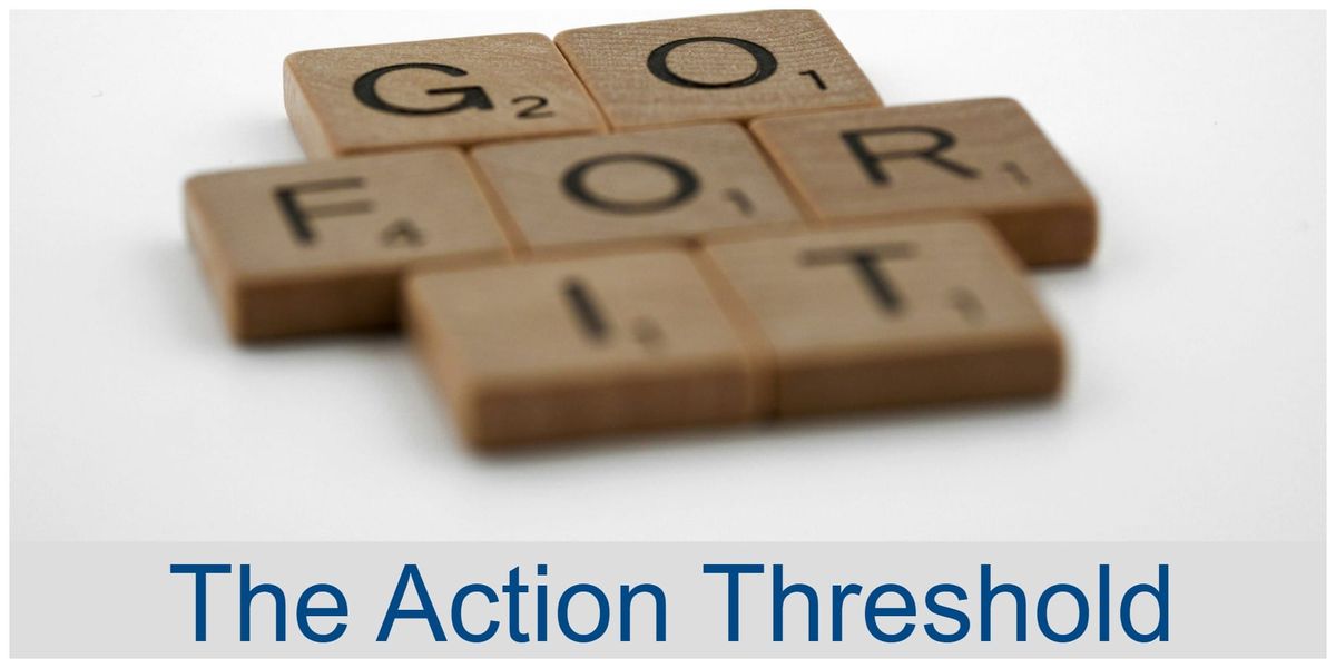 The Action Threshold