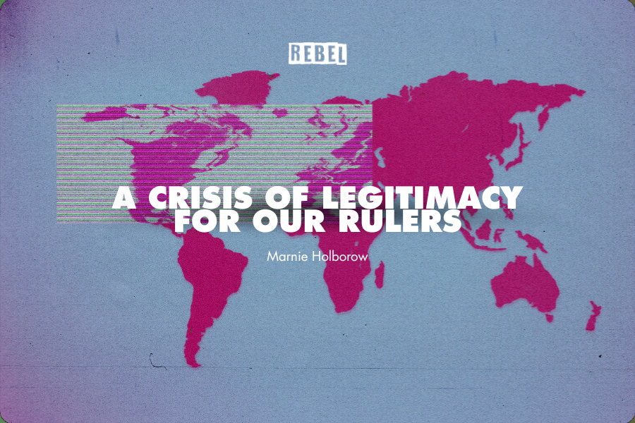 A crisis of legitimacy for our rulers