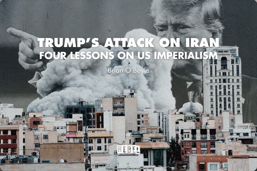 Trump’s Attack on Iran – Four Lessons on US Imperialism
