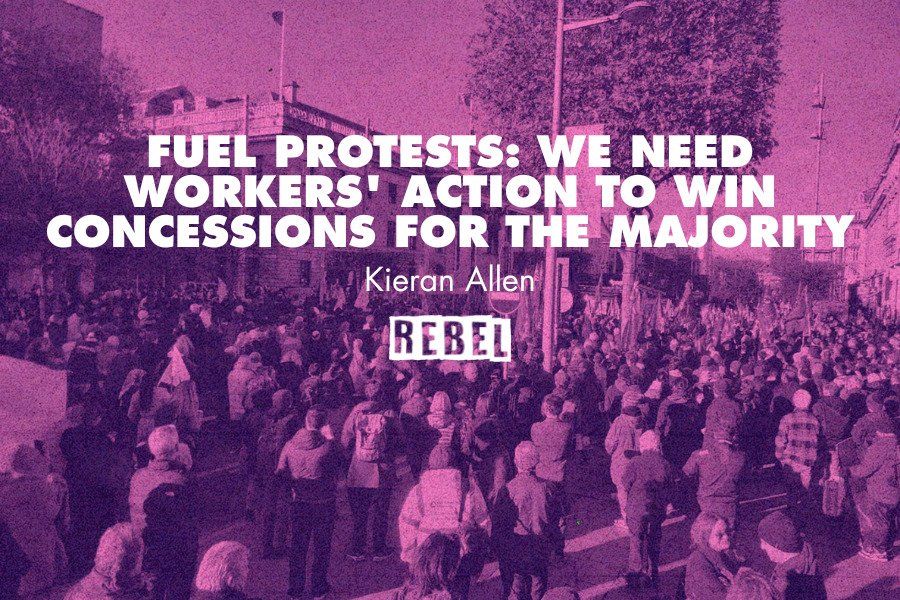 Fuel Protests: We need workers' action to win concessions for the majority