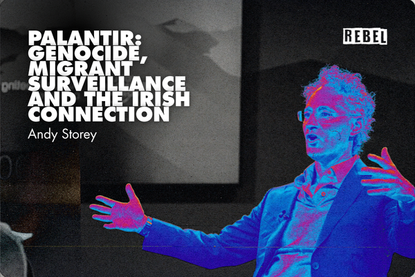 Palantir Genocide, Migrant Surveillance and the Irish Connection