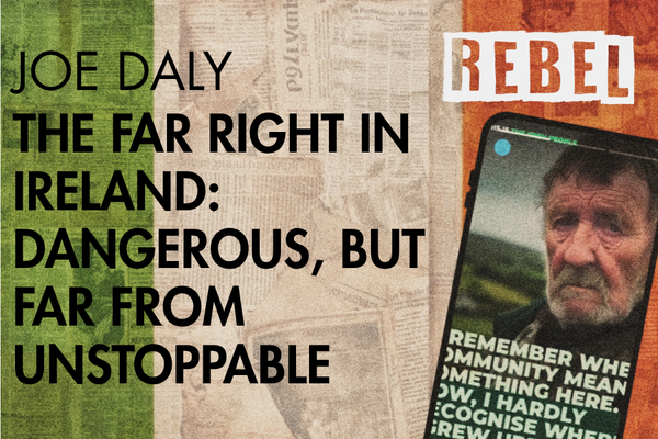 The Far Right in Ireland:  Dangerous, but far from unstoppable