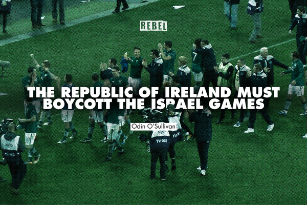 The Republic of Ireland muSt boycott the iSrael gameS