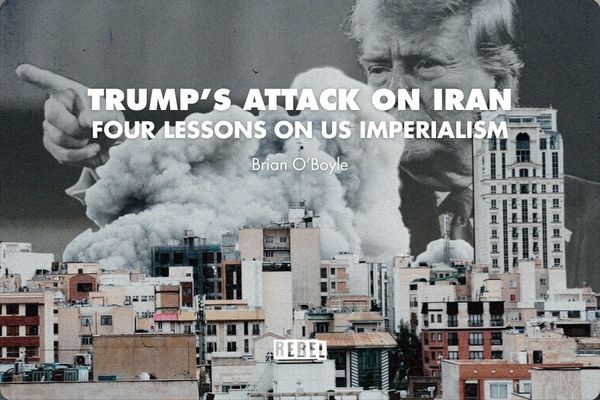 Trump’s Attack on Iran – Four Lessons on US Imperialism