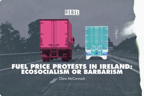 Fuel Price Protests in Ireland: Ecosocialism or Barbarism