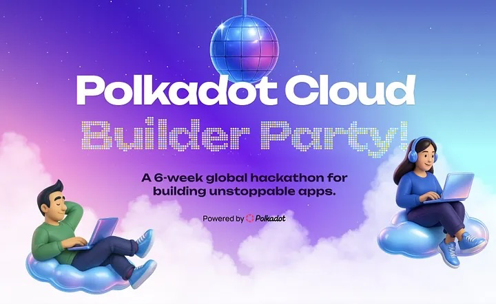 Polkadot Cloud Builder Party! A 6-week global hackathon for building unstoppable apps. Powered by Polkadot