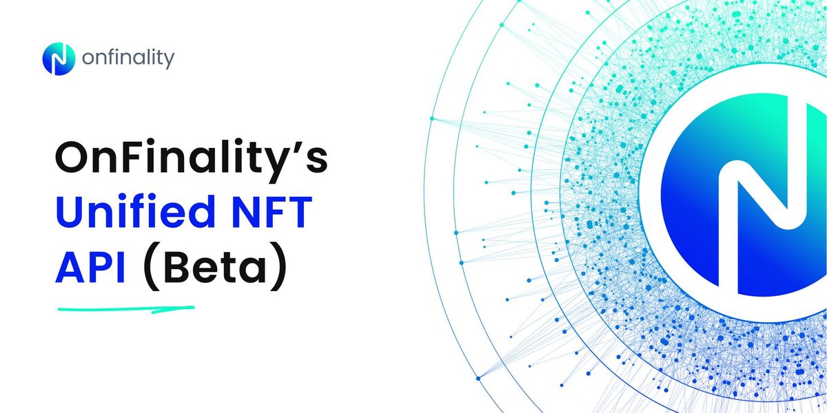 Unlock the Future of NFTs with OnFinality's Unified NFT API