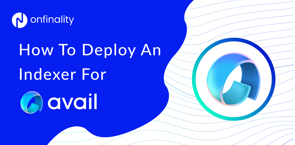 Deploy an Avail SubQuery Indexer on OnFinality