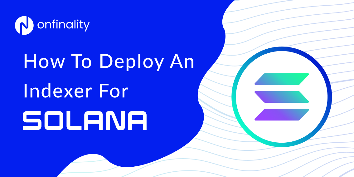 Deploy a Solana Indexer with OnFinality