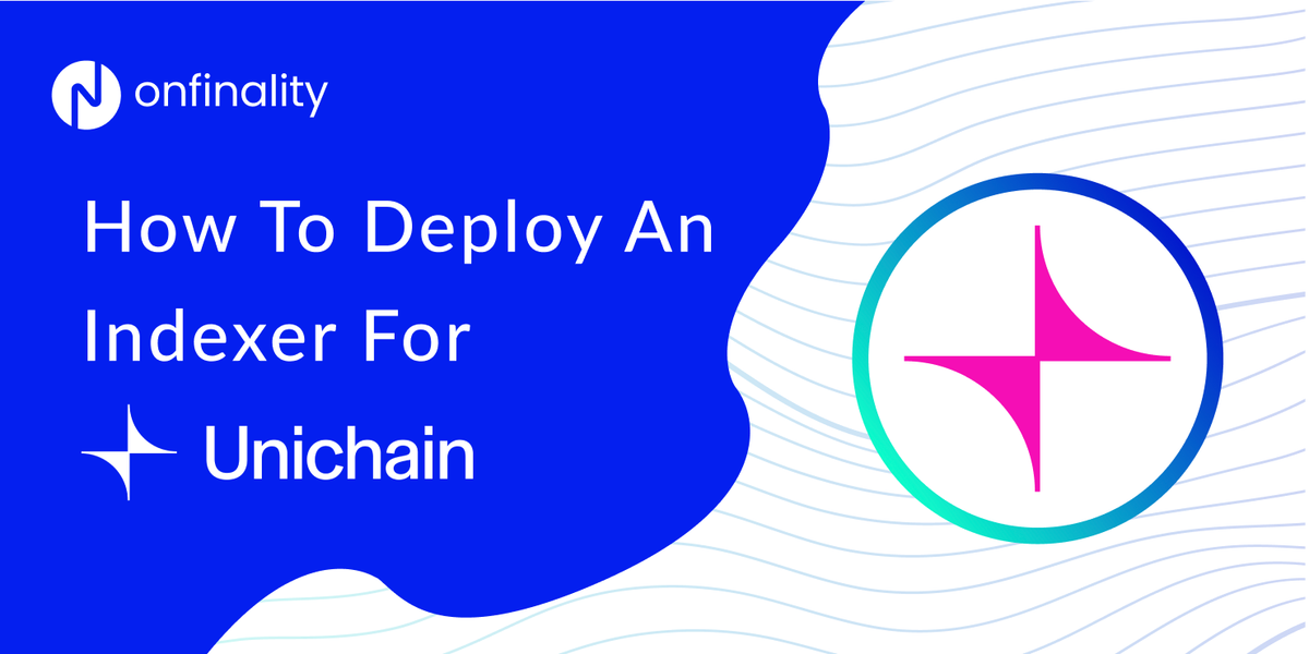 Deploy a Unchain SubQuery Indexer with OnFinality