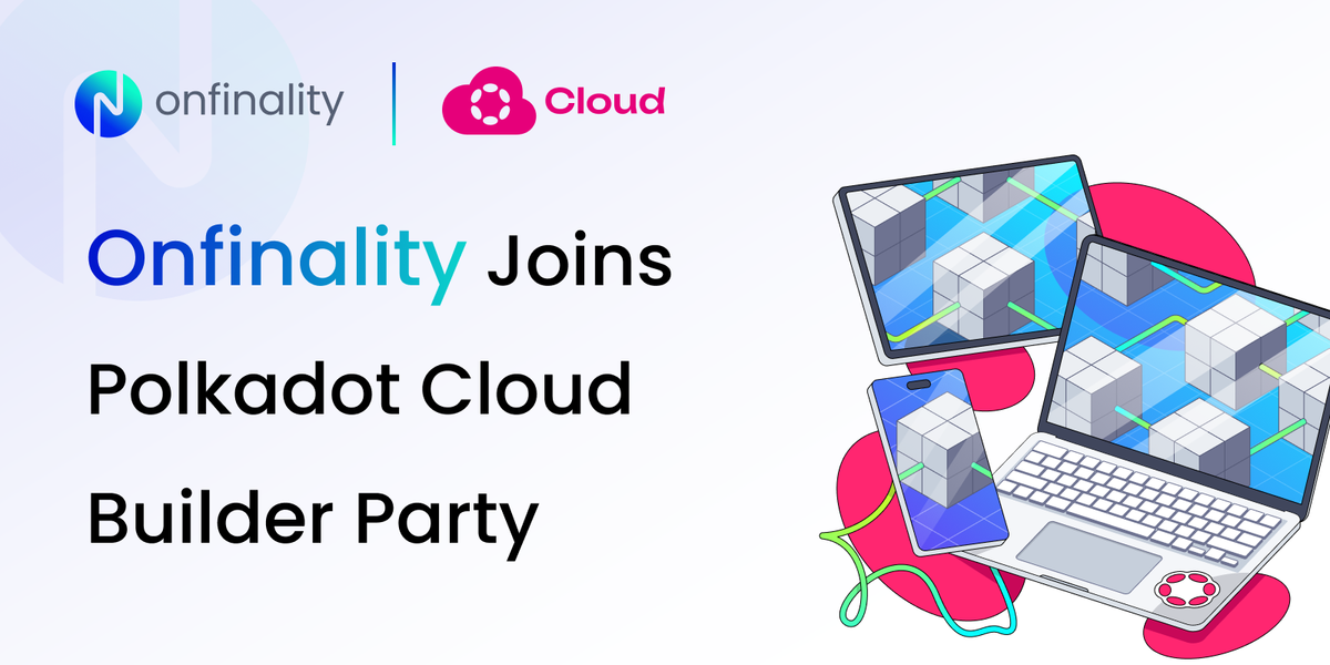 OnFinality Joins the Polkadot Cloud Builder Party | AI Powered Web3 Infrastructure