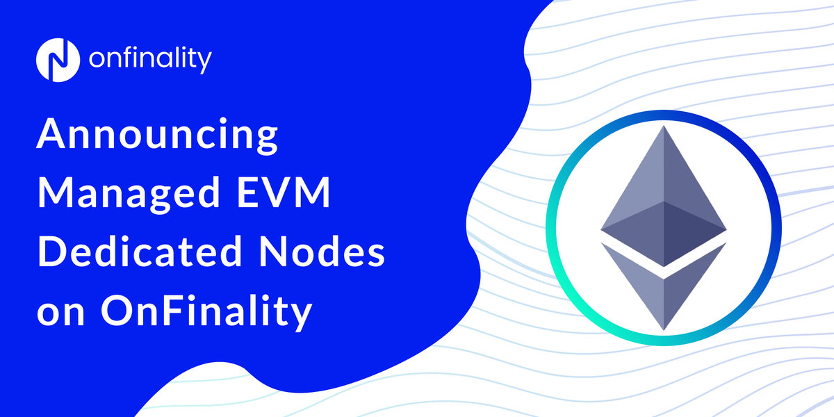 Announcing Managed EVM Dedicated Nodes on OnFinality