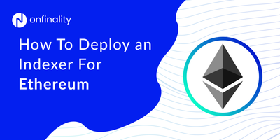 How to deploy an Ethereum indexer with OnFinality