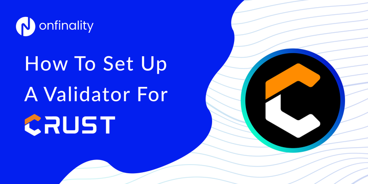 How To Set Up A Validator For Crust On OnFinality