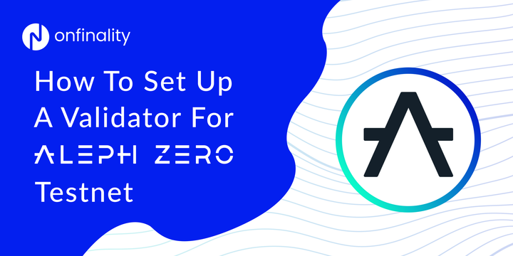 How To Set Up A Validator For Aleph Zero Testnet On OnFinality