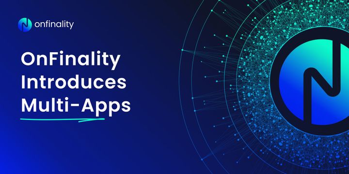 OnFinality Helps Developers Manage Multiple dApps Easily