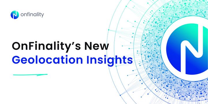 OnFinality adds Geolocation Insights for dApps and API Apps