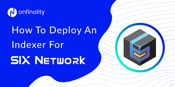 Deploy a SIX Network SubQuery Indexer with OnFinality