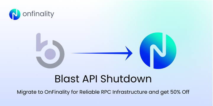 Image showing Blast API logo moving to OnFinality logo with text about shutdown and 50% off migration