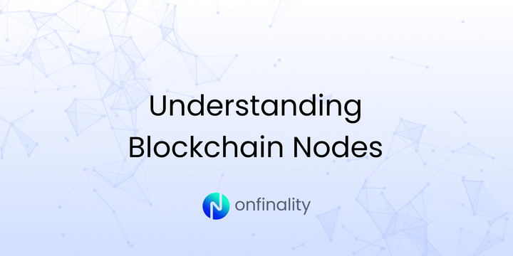 Understanding Blockchain Nodes with OnFinality
