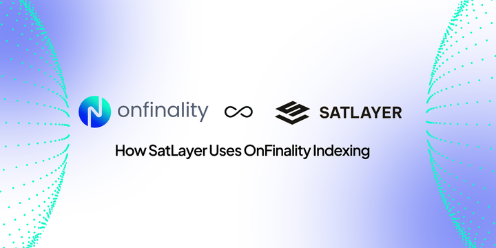 OnFinality and SatLayer logos with title showing how SatLayer uses OnFinality Indexing