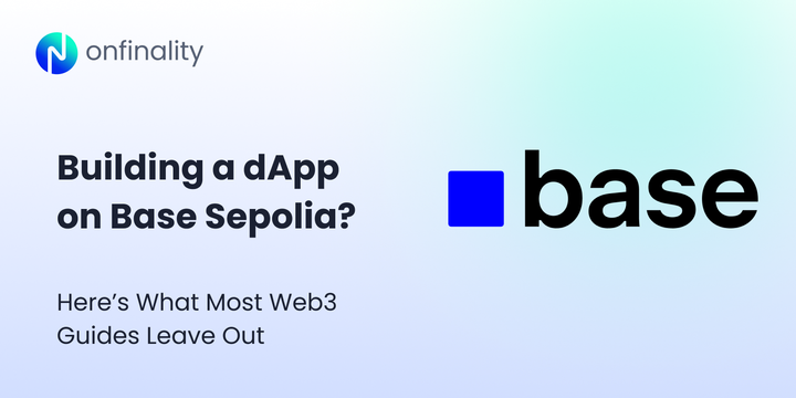 OnFinality graphic on building a dApp on Base Sepolia, highlighting what most Web3 guides leave out