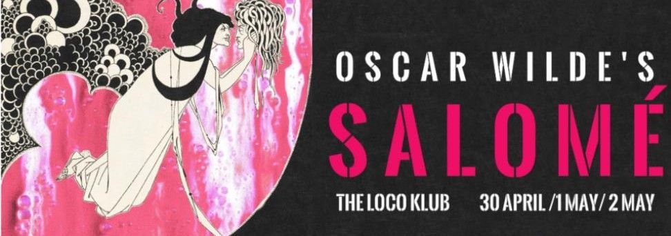 'lust, passion and violence' ★★★ - DramSoc's Salomé by Oscar Wilde @ The Loco Club