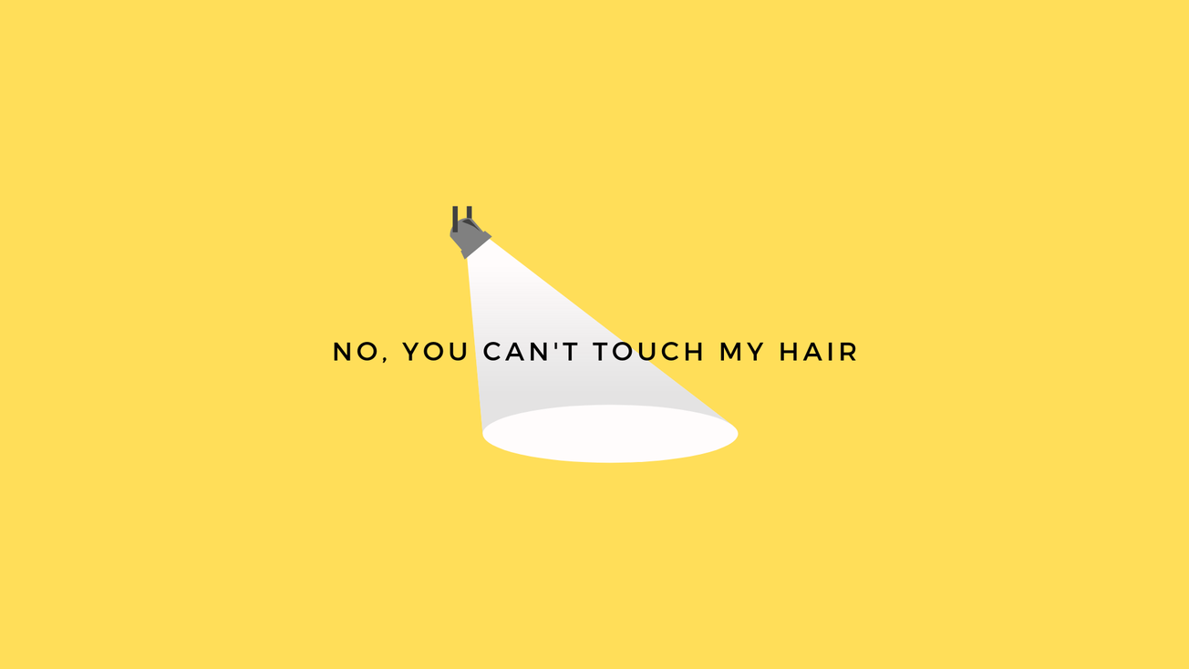 No, you can’t touch my hair