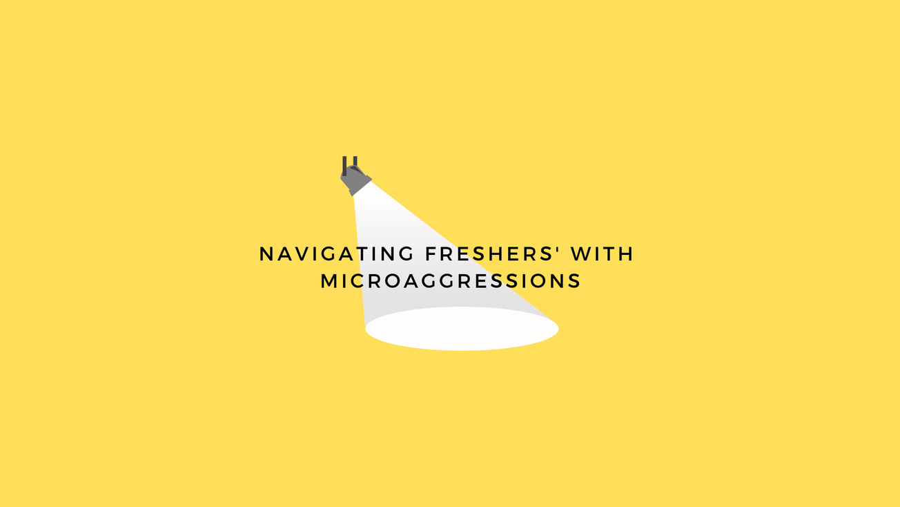 Navigating Freshers' with Microaggressions