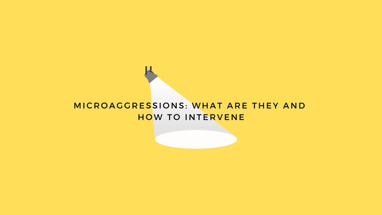 Microaggressions: what are they and how to intervene