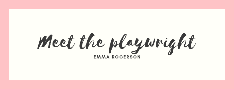 Meet the playwright - Emma Rogerson