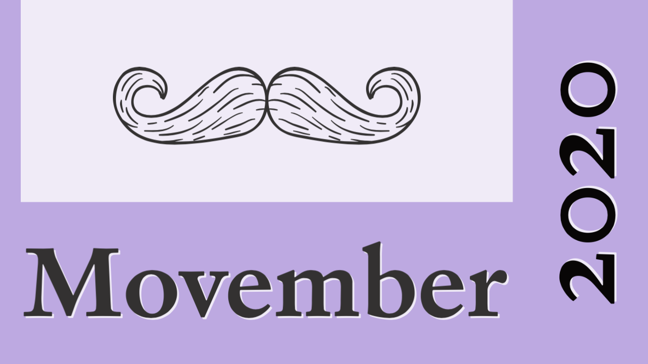 Movember - 'Changing the face of men's health'