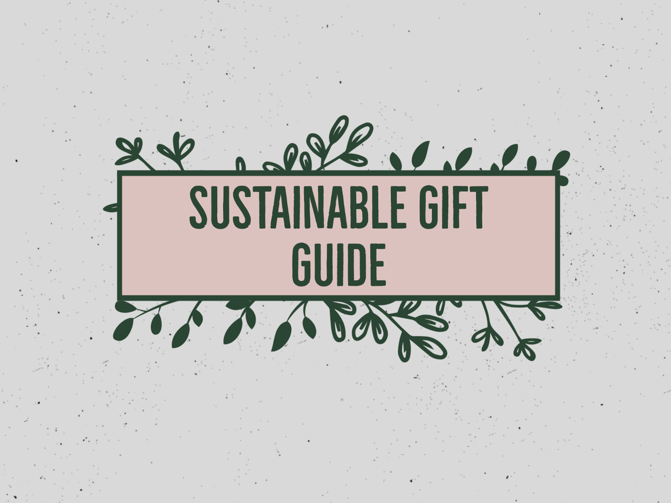 The sustainable gift guide