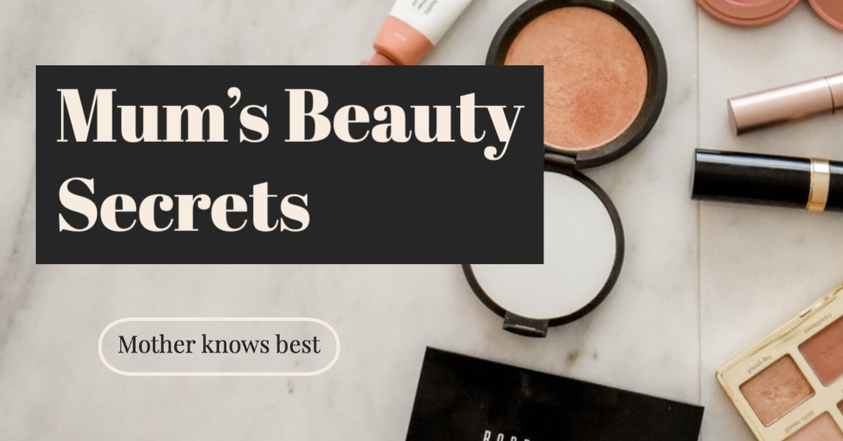Beauty secrets from my mum